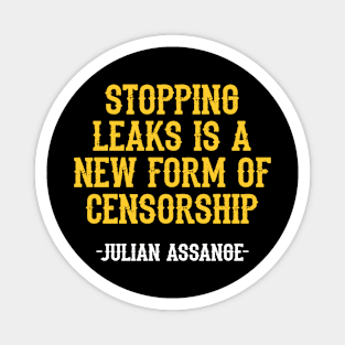 Stopping leaks is a new form of censorship. Peace can be started by truth, quote. Free, save, don't extradite Assange. Justice for Assange. I stand with Assange. Hands off Julian. Magnet